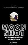 Moonshot: The Inside Story of Mankind s Greatest Adventure