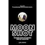 Moonshot: The Inside Story of Mankind's Greatest Adventure