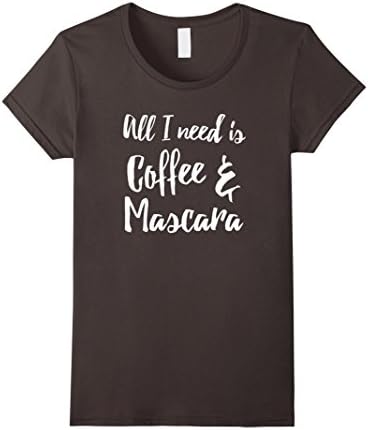 Women's All I Need Is Coffee And Mascara Shirt - Funny Coffee Shirt Large Asphalt