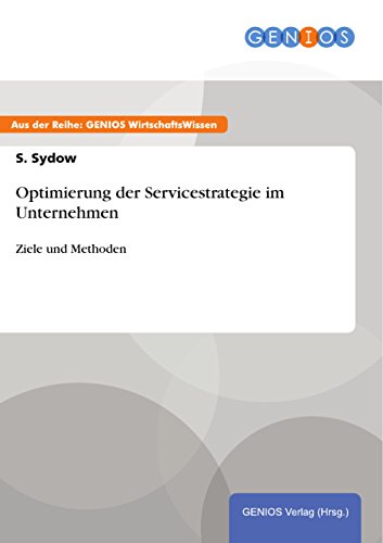 Optimierung der Servicestrategie im Unternehmen: Ziele und Methoden (German Edition)