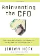 Reinventing the CFO: How Financial Managers Can Transform Their Roles and Add Greater Value