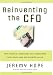 Reinventing the CFO: How Financial Managers Can Transform Their Roles and Add Greater Value