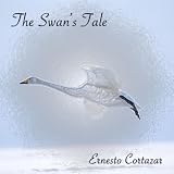Ernesto Cortazar The Swan's Tale