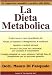La dieta metabolica. Un approccio alla dieta pratico e semplice