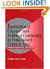 Institutional Change and Political Continuity in Post-Soviet Central Asia: Power, Perceptions, and Pacts (Cambridge Studies in Comparative Politics)