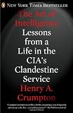 The Art of Intelligence: Lessons from a Life in the CIAs Clandestine Service