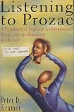 Listening to Prozac
 Psychiatrist Explores Antidepressant Drugs and the Remaking of the Self,
Peter D. Kramer