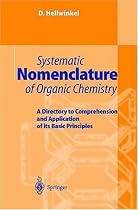 Systematic Nomenclature of Organic Chemistry: A Directory to Comprehension and Application of its Basic Principles