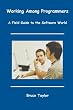 Working Among Programmers: A Field Guide to the Software World