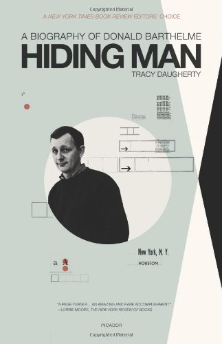 Hiding Man: A Biography of Donald Barthelme, by Tracy Daugherty
