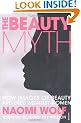 The Beauty Myth: How Images of Beauty are Used Against Women