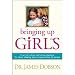 Bringing Up Girls: Practical Advice and Encouragement for Those Shaping the Next Generation of Women (Hardcover)