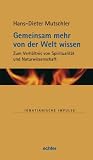 Produkt-Bild: Gemeinsam mehr von der Welt wissen: Zum Verh&auml;ltnis von Spiritualit&auml;t und Naturwissenschaft