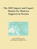 All Products : The 2009 Import and Export Market for Mattress Supports in Oceana