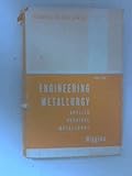 Engineering metallurgy, in 2 parts!. Part 1, Applied physical metallurgy
