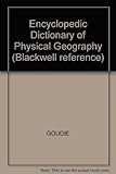 The Encyclopaedic dictionary of physical geography