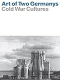 Art Of Two Germanys--Cold War Cultures
