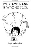 Why Ayn Rand Is Wrong (and Why It Matters)