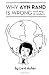 Why Ayn Rand Is Wrong (and Why It Matters)