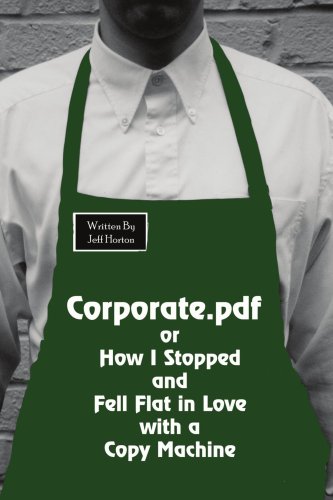 corporatepdf or how i stopped and fell flat in love with a copy machine