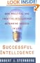 Successful Intelligence: How Practical and Creative Intelligence Determine Success in Life