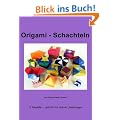Origami - Schachteln: 21 Schachteln, mit Schritt f�r Schritt Anleitungen