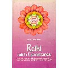 Reiki with Gemstones: Activating Your Self-healing Powers Connecting the Universal Life Force Energy with Gemstone Therapy