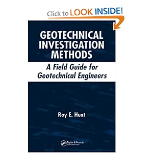 Geotechnical Investigation Methods: A Field Guide for Geotechnical Engineers