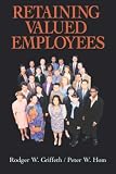 Retaining Valued Employees (Advanced Topics in Organizational Behavior)