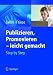  : Publizieren, Promovieren leicht gemacht: Step by Step