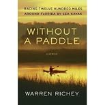 Without a Paddle: Racing Twelve Hundred Miles Around Florida by Sea Kayak [Hardcover]
