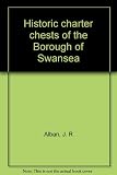 Historic charter chests of the Borough of Swansea