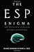 The ESP Enigma: The Scientific Case for Psychic Phenomena