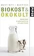 Biokost & �kokult: Welches Essen ist wirklich gut f�r uns und unsere Umwelt