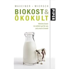 Biokost & �kokult: Welches Essen ist wirklich gut f�r uns und unsere Umwelt