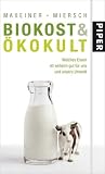 Biokost & �kokult: Welches Essen ist wirklich gut f�r uns und unsere Umwelt