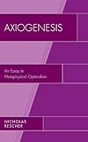 Axiogenesis : an essay in metaphysical optimalism