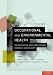 Occupational and Environmental Health : Recognizing and Preventing Disease and Injury