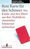 Rote Karte f&uuml;r den Schmerz: Wie Kinder und ihre Eltern aus dem Teufelskreis chronischer Schmerzen ausbrechen