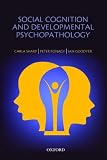 Social Cognition and Developmental Psychopathology