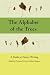 The Alphabet Of The Trees: A Guide To Nature Writing