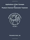 Applications of new concepts of physical-chemical wastewater treatment : Vanderbilt University, Nashville, Tennessee, September 18-22, 1972