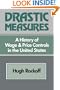Drastic Measures: A History of Wage and Price Controls in the United States (Studies in Economic History and Policy: USA in the Twentieth Century)