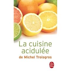 La cuisine acidul�e de Michel Troisgros