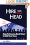 Hire With Your Head: Using Performance-Based Hiring to Build Great Teams