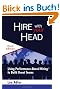 Hire With Your Head: Using Performance-Based Hiring to Build Great Teams