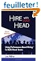 Hire With Your Head: Using Performance-based Hiring to Build Great Teams