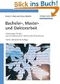Bachelor-, Master- und Doktorarbeit: Anleitungen f�r den naturwissenschaftlich-technischen Nachwuchs