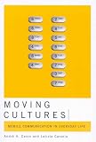 Moving Cultures: Moblie Communication in Everyday Life