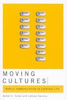 Moving Cultures: Moblie Communication in Everyday Life